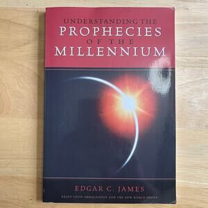 Understanding the Prophecies of the Millennium By Edgar C James Paperback